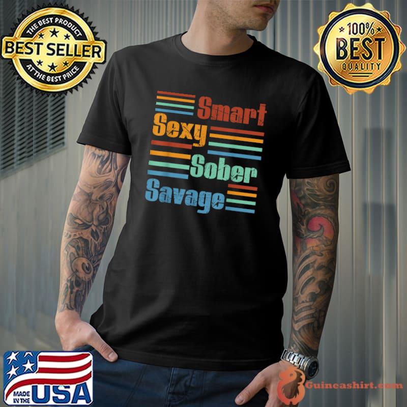 Smart Sexy Sober Savage Quote Retro Sobriety Addiction T-Shirt