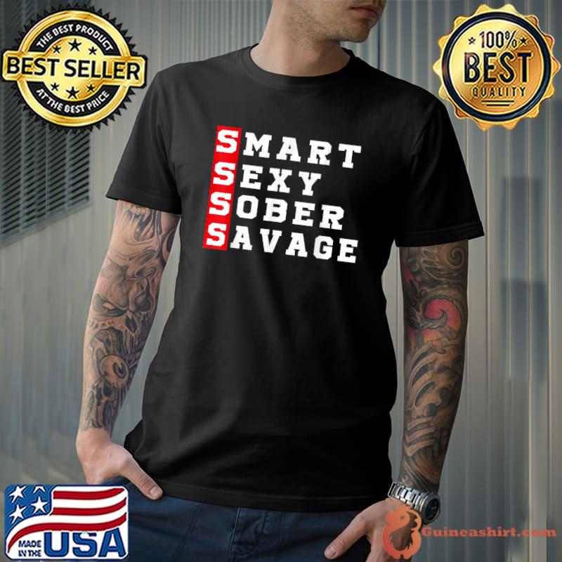 Smart Sexy Sober Savage T-Shirt