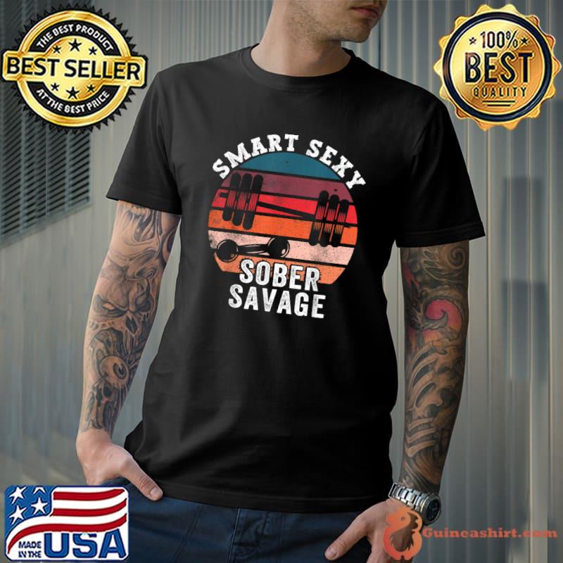 Smart Sexy Sober Savage Vintage Weighlifting Anti Drug And Alcohol T-Shirt