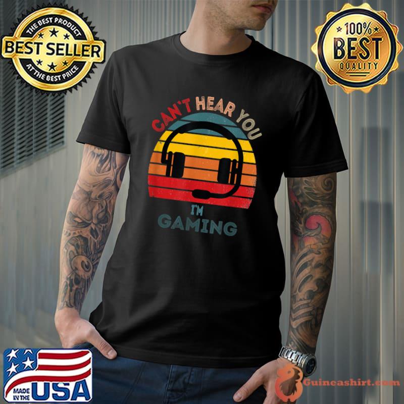 Sorry I can't hear you I'm gaming vintage headphone T-Shirt