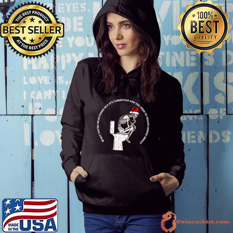 Spooky Skeleton Santa Hat Toilet When Dead Inside Christmas School Social Worker T-Shirt Hoodie