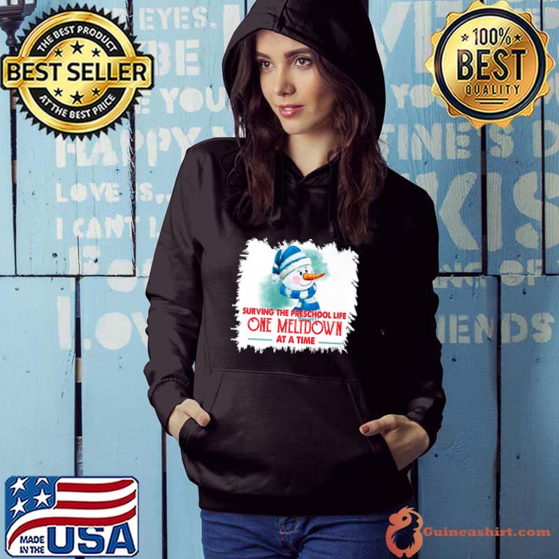 Surviving The Preschool Life One Meltdown At A Time Snowman T-Shirt Hoodie