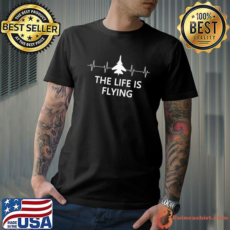 The lif is flying airplane pilot flying cool aviator shirt