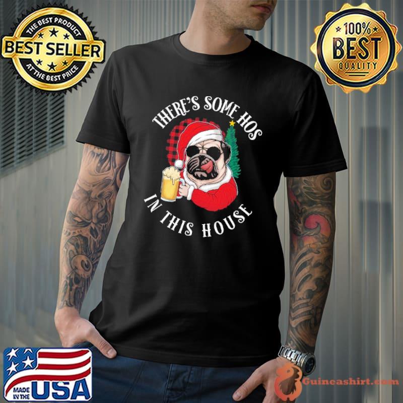 There's some hos in this house funny christmas pug lover trending shirt