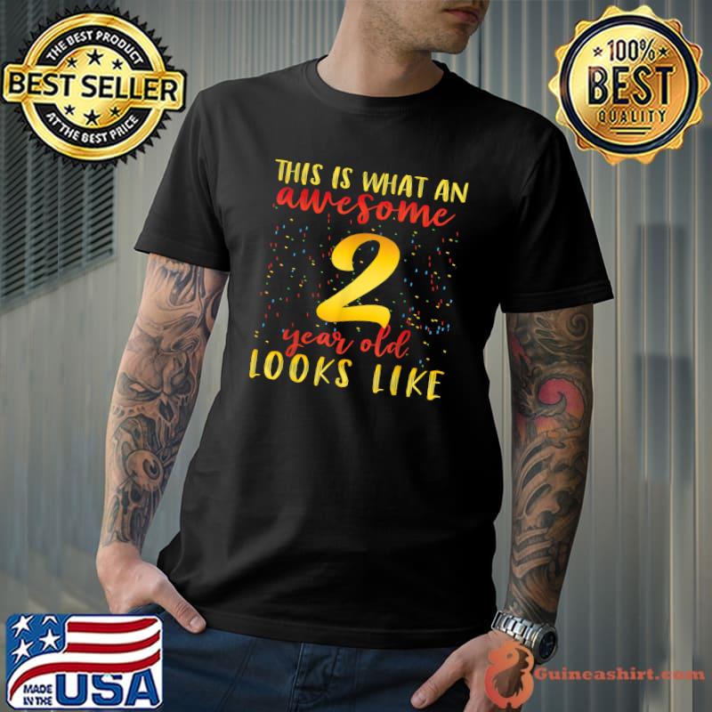 This Is What An Awesome 2 Year Old Looks Like 2 Birthday T-Shirt