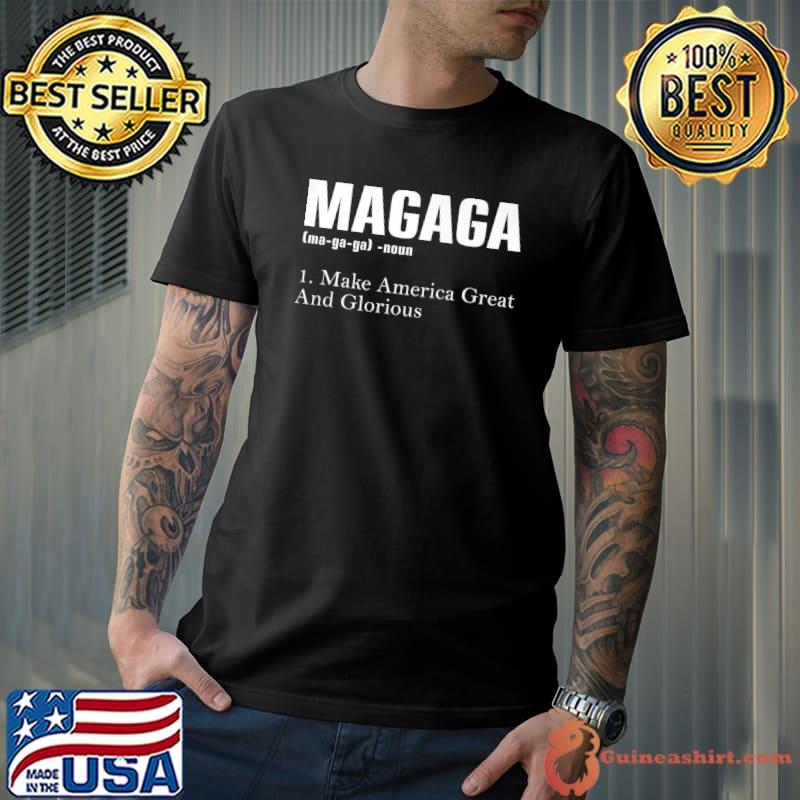 Trump 2024 Magaga Definition Make America Great And Glorious Again T-Shirt
