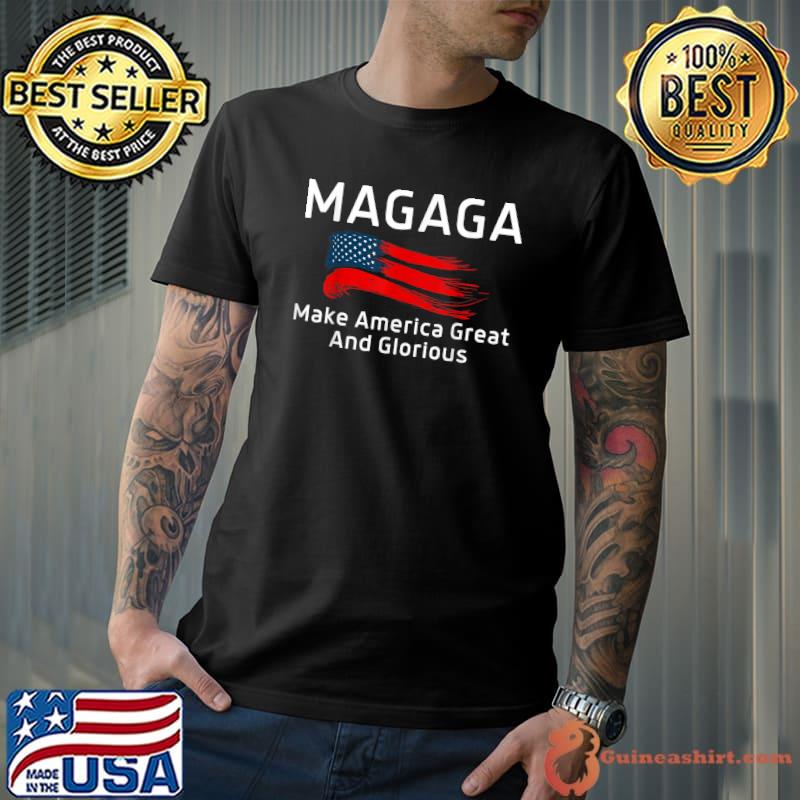 Trump 2024 Magaga Make America Great And Glorious Again Us Flag T-Shirt