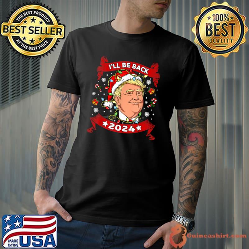 Trump Lights Merry Christmas I'll Be Back Trump 2024 Santa Claus T-Shirt