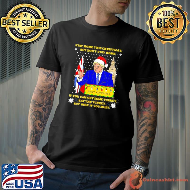 Trump stay home this christmas but don't stay home christmas classic shirt