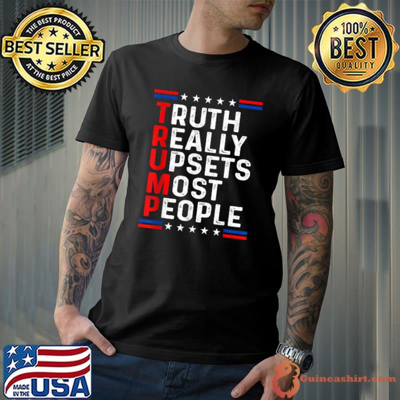 Truth Really Upset Most People Donald Trump 2024 Election Stars T-Shirt