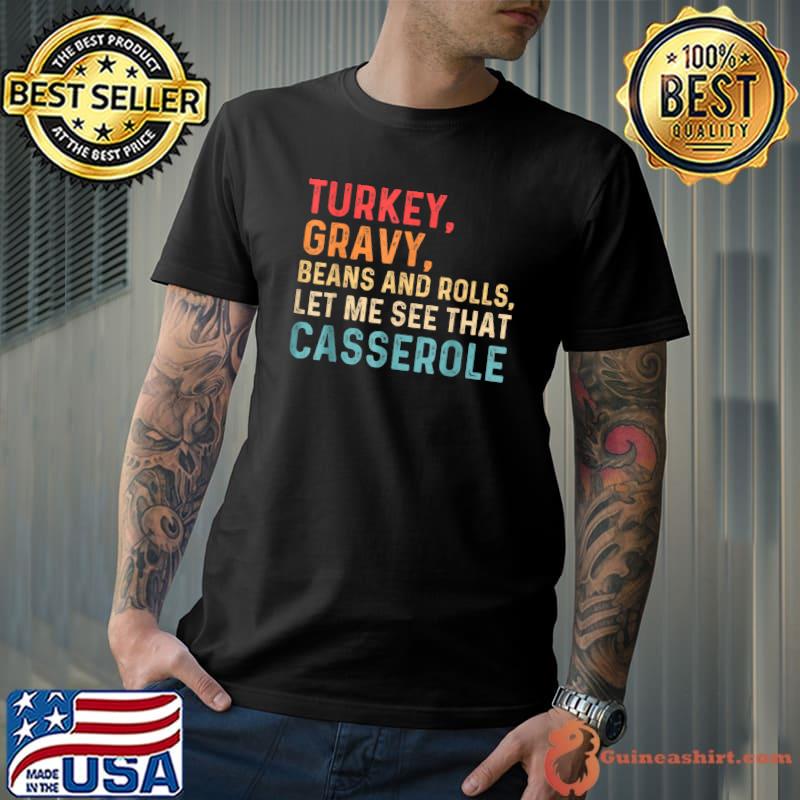 Turkey Gravy Beans And Rolls Let Me See That Casserole Retro T-Shirt