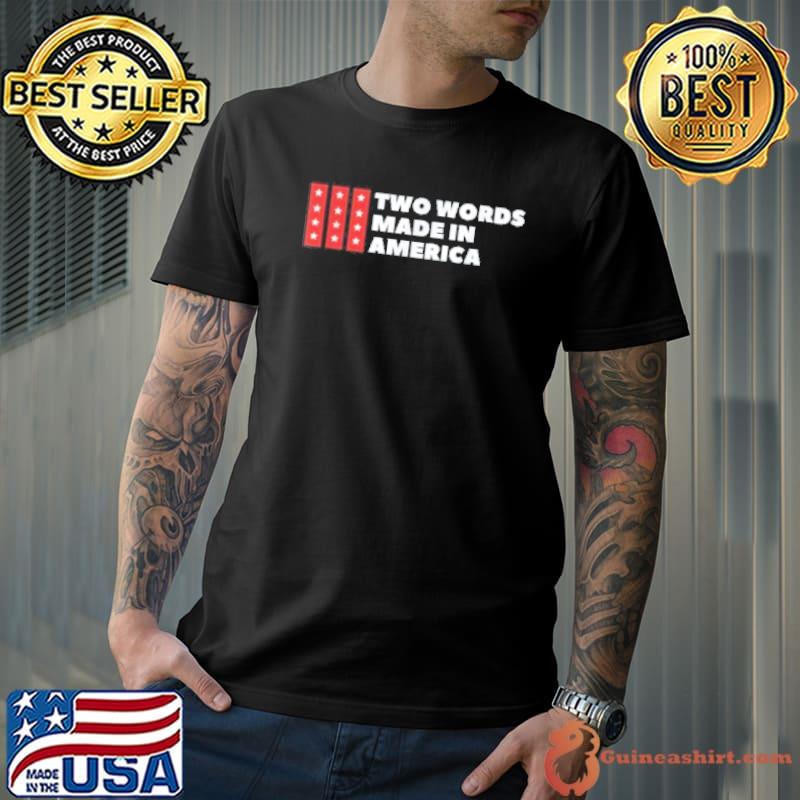 Two words made in America Joe Biden us flag pro Trump shirt