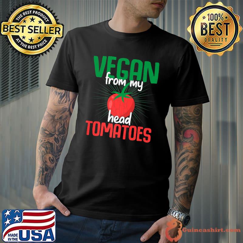 Vegan From My Head Tomatoes Vegetarian Vegetables Graphic T-Shirt