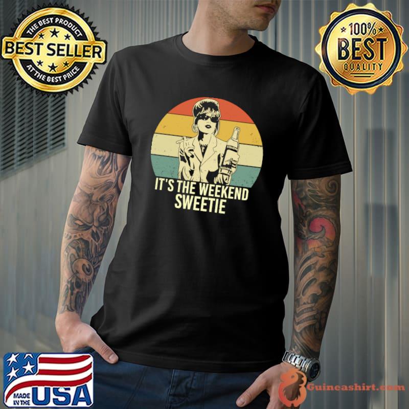 Vintage It's The Weekend Sweetie Tv Show Absolutely Fabulous T-Shirt