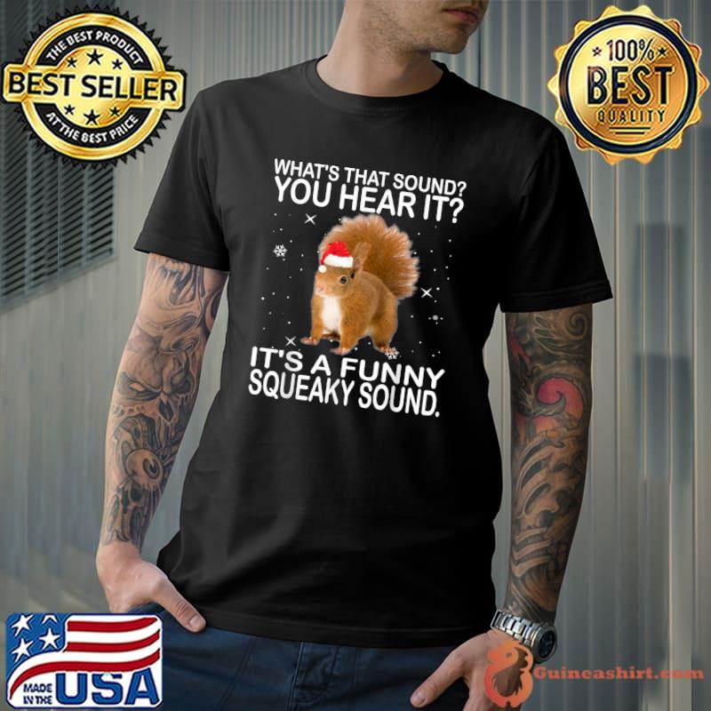 What's That Sound You Hear It Squirrel Santa Hat Christmas T-Shirt