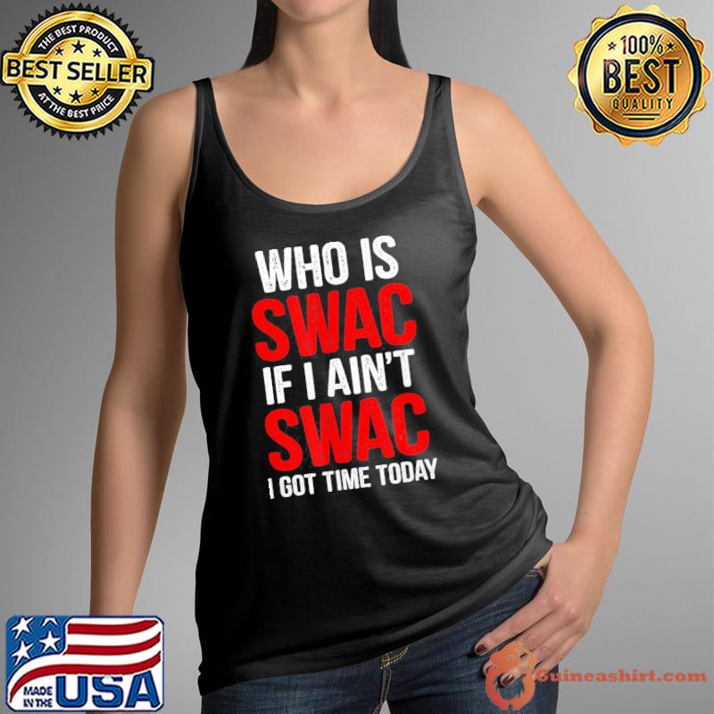 Who is swac if I aint swac s Tank Top