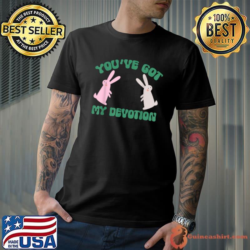 You've Got My Devotion Rabbits Bunny T-Shirt