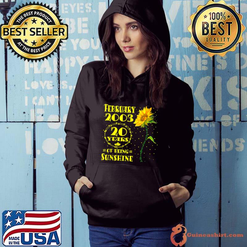20th Birthday 20 Year Old Sunflower Lover Born February 2003 20 Years Of Being Sunshine T-Shirt Hoodie