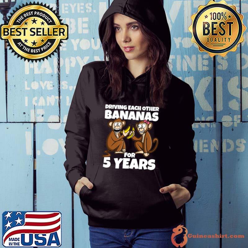 5th Wedding Anniversary Driving Each Other Bananas 5 Year Monkey T-Shirt Hoodie