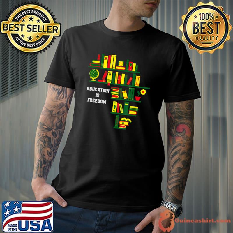Africa Education Is Freedom Library Book Lover Black History T-Shirt