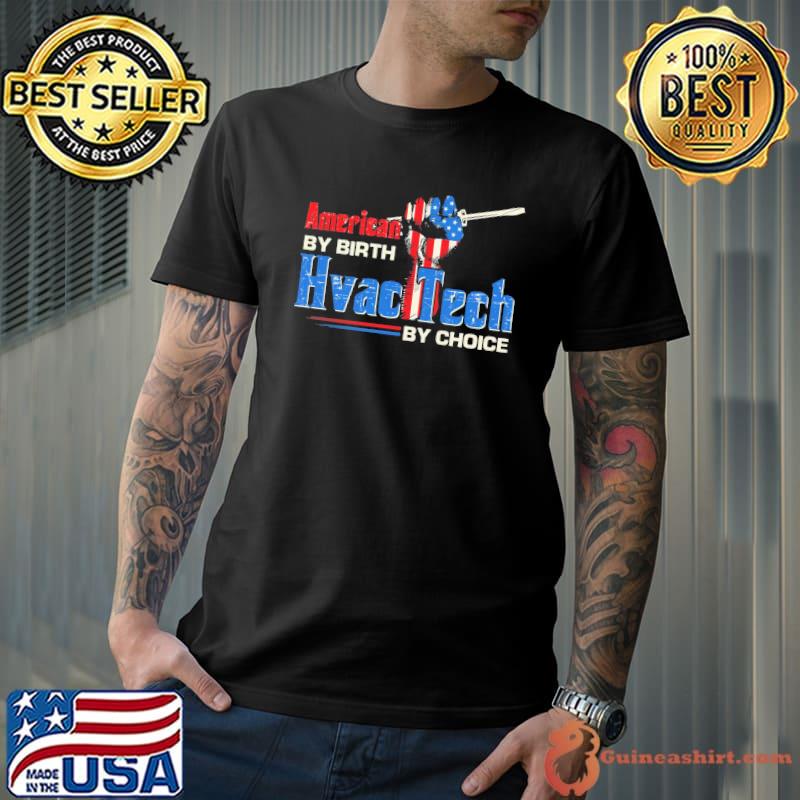 American By Birth Hvactech By Choice Shirt