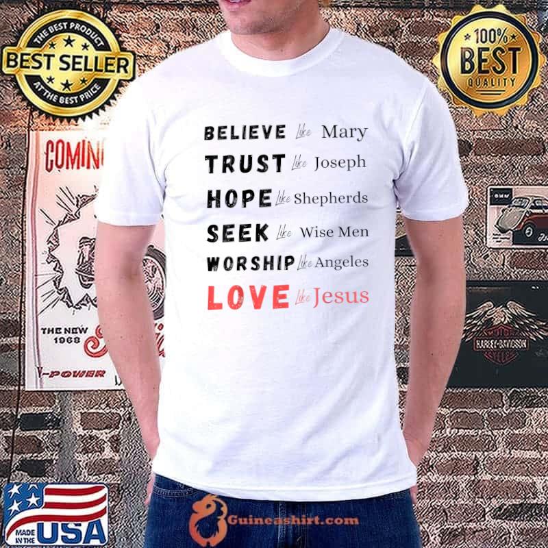 Believe Like Mary And Trust Like Joseph Hope Like Shepherds Christmas Image T-Shirt