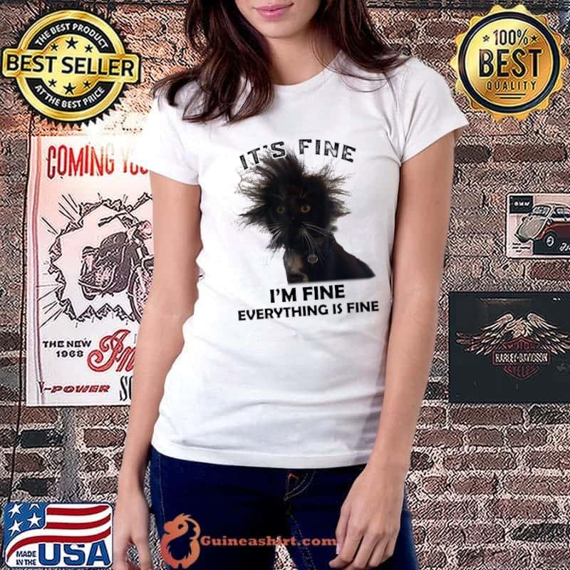 Black Cat It's Fine I'm Fine Everything Is Fine T-Shirt Ladiestee