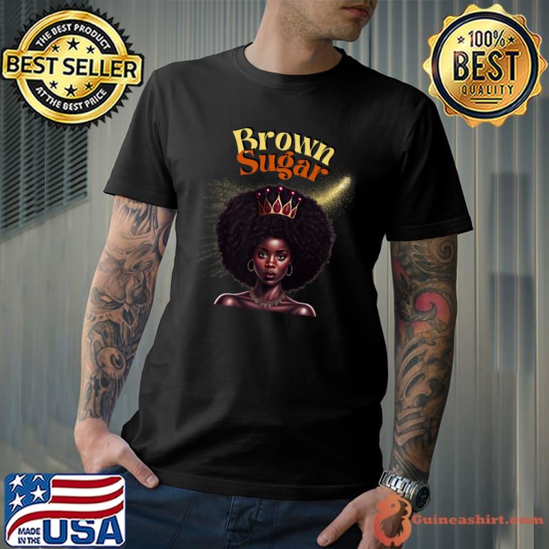 Brown Sugar Proud African American Black Women Pride T-Shirt