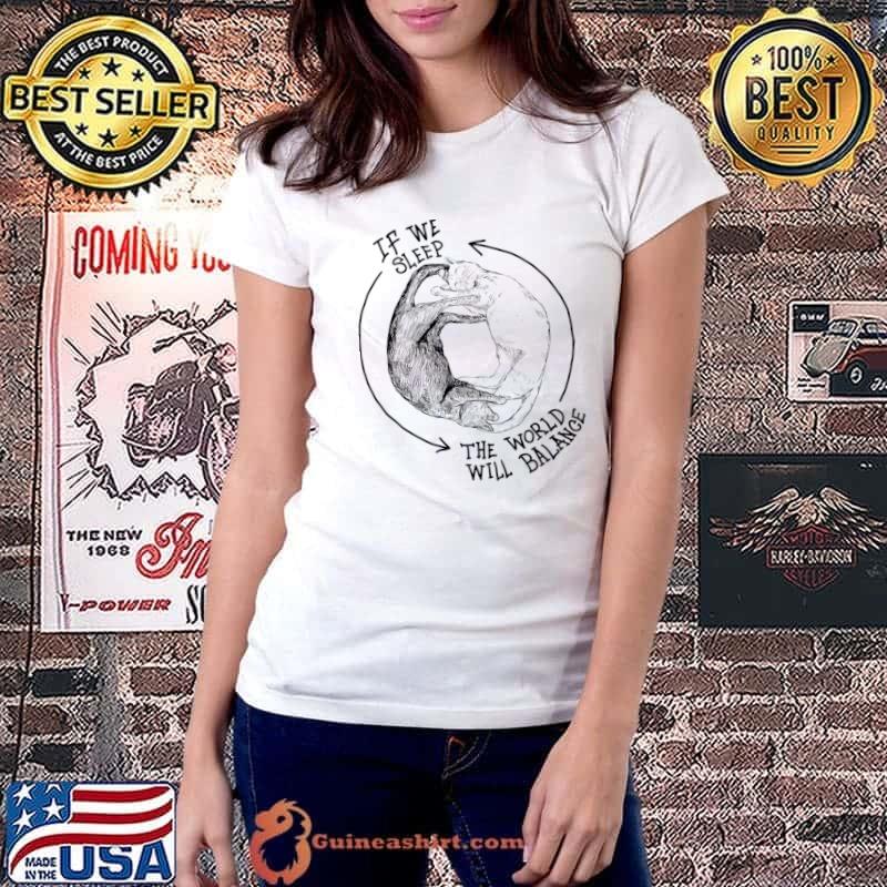 Cat Yin Yang If We Sleep The World Will Balance T-Shirt