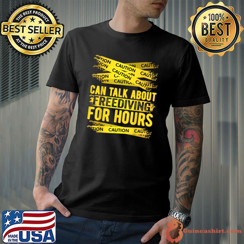 Caution Can Talk About Freediving For Hours T-Shirt