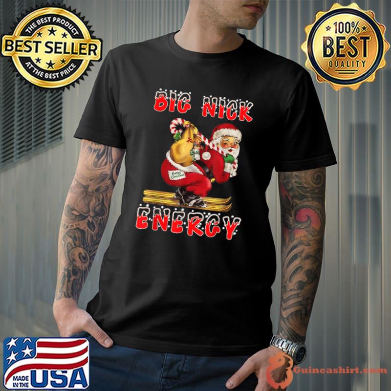 Christmas Santa Big Nick Energy Xmas T-Shirt
