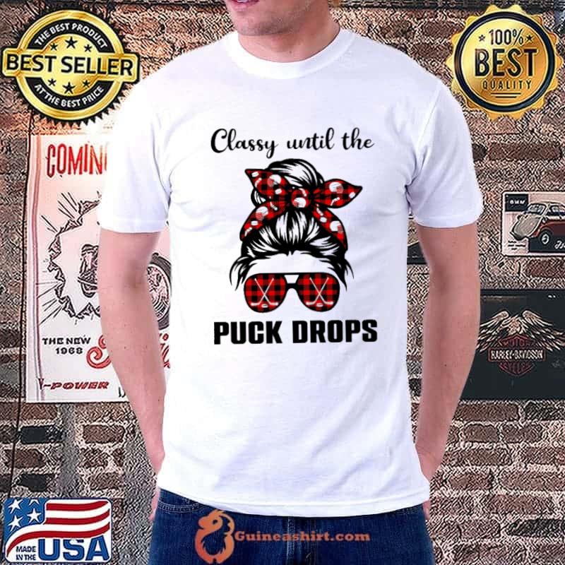 Classy Until The Puck Drops Shirt