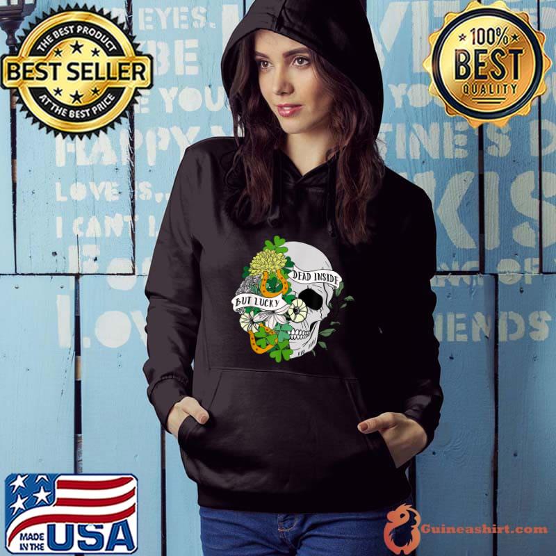 Dead Inside But Lucky St Patrick Floral Skull Shamrock T-Shirt Hoodie