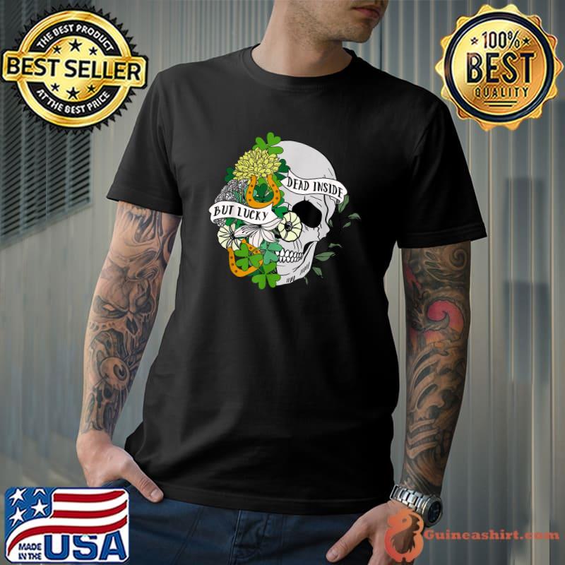 Dead Inside But Lucky St Patrick Floral Skull Shamrock T-Shirt