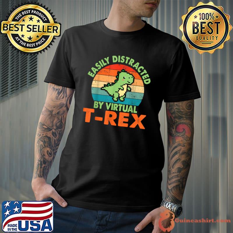 Easily Distracted By Dinosaurs Rex Virtual Pet For Gamer Vintage T-Shirt