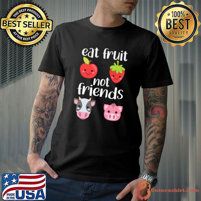 Eat Fruit Not Friends Apple Strawberry Cow And Pig Vegan Vegetarian Farmer Joke T-Shirt