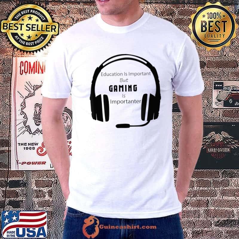 Education Is Important But Gaming Is Importanter Gamer Headphone T-Shirt
