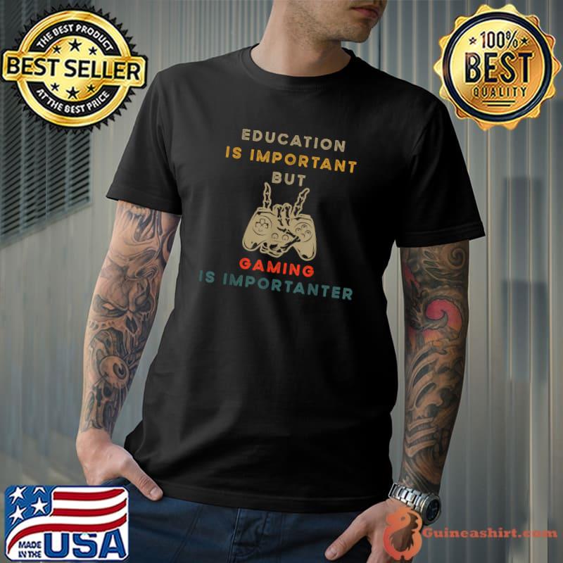 Education Is Important But Gaming Is Importanter Gamer Skeleton Holding Controller T-Shirt