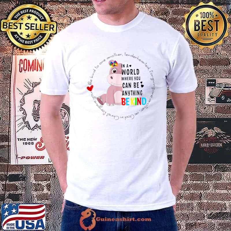 Gay Pride Hippo In A World Where You Can Be Anything Bekind Lgbt Hippo Pride Hippo T-Shirt