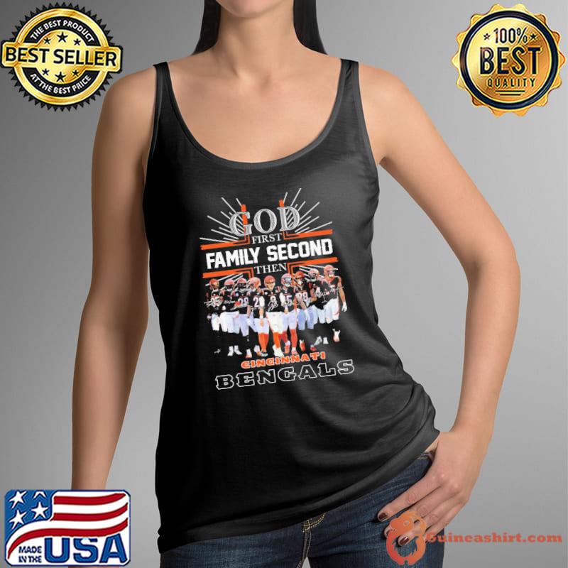 God First Family Second Then Cincinnati Bengals Shirt - Guineashirt Premium  ™ LLC