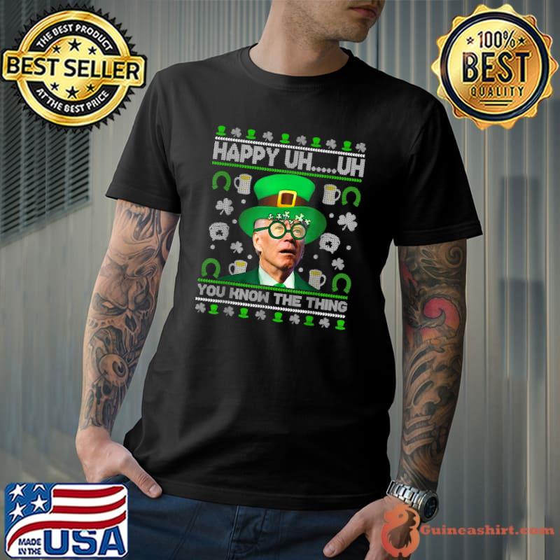 Happy Uh You Know The Thing Joe Biden Ugly St Patrick's Day T-Shirt