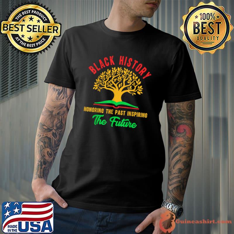 Honoring The Past Inspiring The Future Black History Month Tree T-Shirt