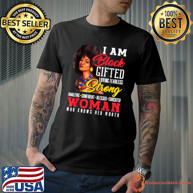 I Am Black Gifted Loving Strong Woman Black History Month T-Shirt