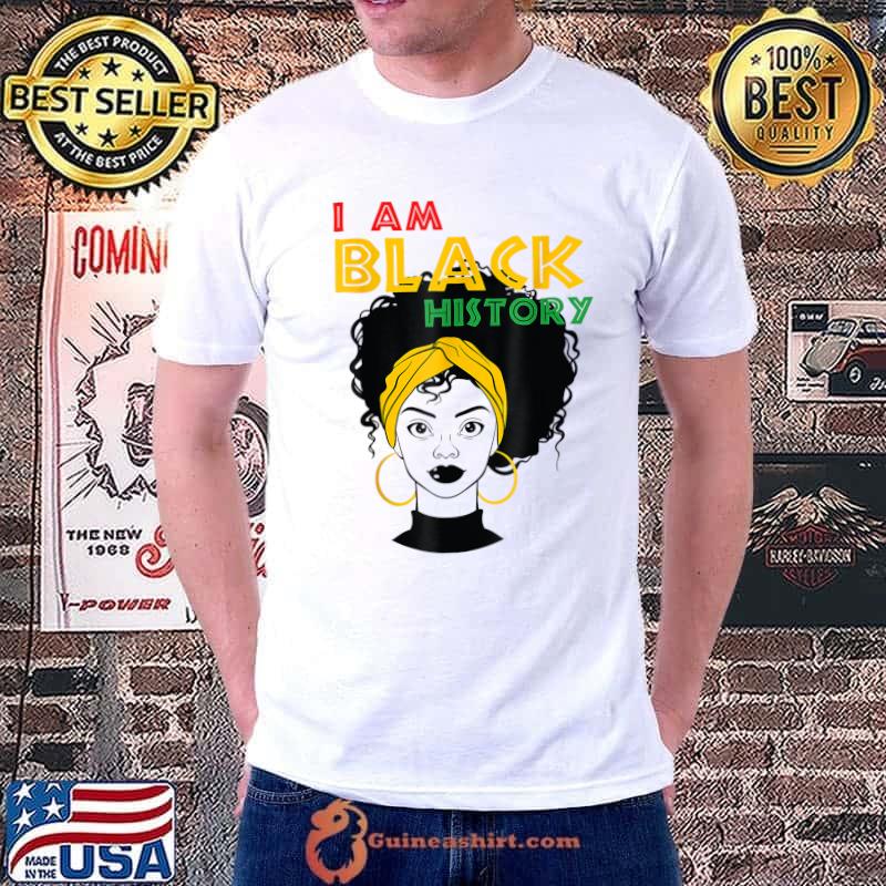 I Am Black History Girl Afro Love African American Women T-Shirt