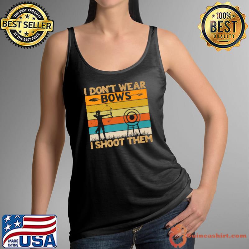 I Don't Wear Bows I Shoot Them Archer Girls Bowhunting Vintage T-Shirt Tank Top