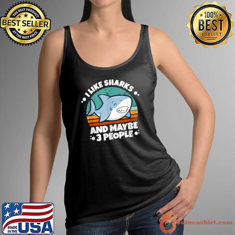 I Like Sharks And Maybe 3 People Vintage Shark Lover T-Shirt - Guineashirt  Premium ™ LLC