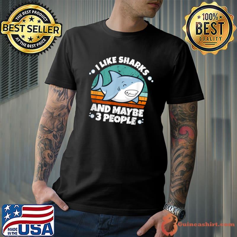 I Like Sharks And Maybe 3 People Vintage Shark Lover T-Shirt