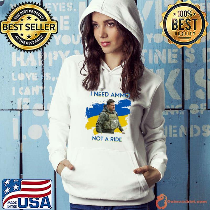 I need ammunition not a ride design volodymyr ze ukrainian president zelensky s Hoodie