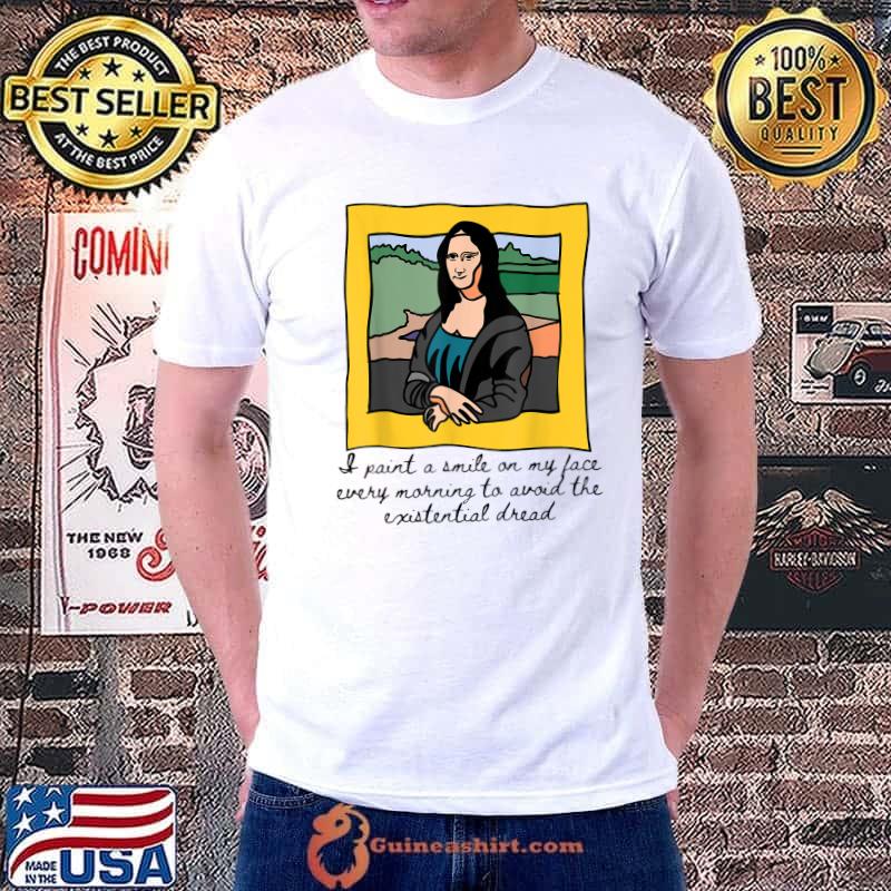 I Paint A Smile On My Face Every Morning Avoid Art Lover Gen Z Nihilism Existential Dank T-Shirt