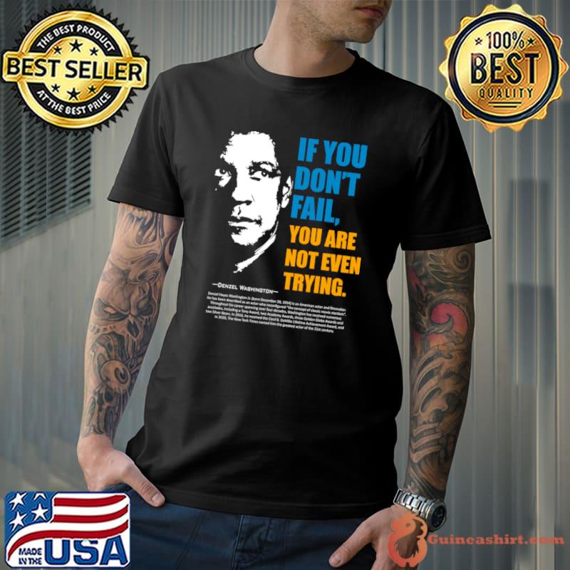 If You Don't Fail You Are Not Even Trying Denzel W. Education Quote T-Shirt